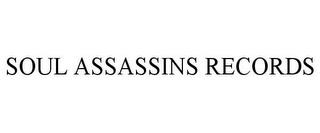 SOUL ASSASSINS RECORDS trademark