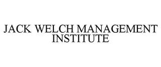 JACK WELCH MANAGEMENT INSTITUTE trademark