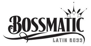 BOSSMATIC LATIN BOSS trademark