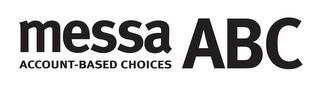 MESSA ACCOUNT-BASED CHOICES ABC trademark