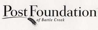 POST FOUNDATION OF BATTLE CREEK trademark