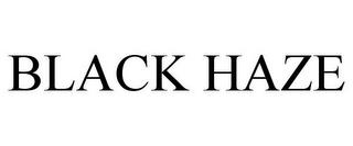 BLACK HAZE trademark