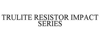 TRULITE RESISTOR IMPACT SERIES trademark