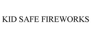 KID SAFE FIREWORKS trademark