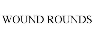 WOUND ROUNDS trademark