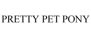 PRETTY PET PONY trademark