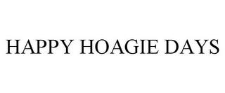 HAPPY HOAGIE DAYS trademark