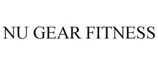 NU GEAR FITNESS trademark