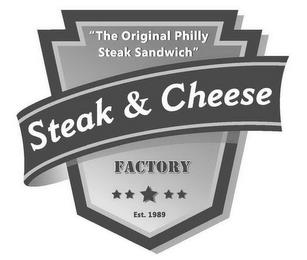 "THE ORIGINAL PHILLY STEAK SANDWICH" STEAK & CHEESE FACTORY EST. 1989 trademark