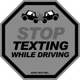 STOP TEXTING WHILE DRIVING SAFE TEXT INC. trademark