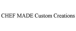 CHEF MADE CUSTOM CREATIONS trademark