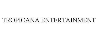 TROPICANA ENTERTAINMENT trademark