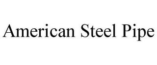 AMERICAN STEEL PIPE trademark