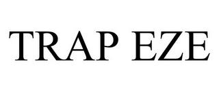 TRAP EZE trademark