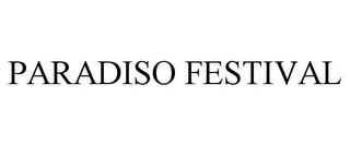 PARADISO FESTIVAL trademark