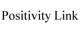 POSITIVITY LINK trademark