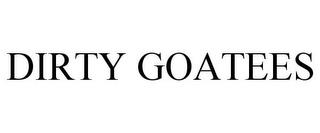 DIRTY GOATEES trademark