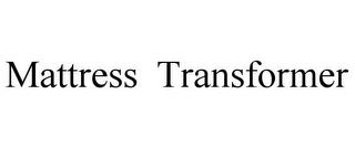 MATTRESS TRANSFORMER trademark