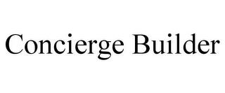 CONCIERGE BUILDER trademark