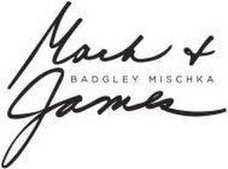 MARK + JAMES BADGLEY MISCHKA trademark