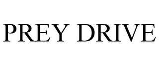 PREY DRIVE trademark