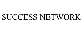 SUCCESS NETWORK trademark