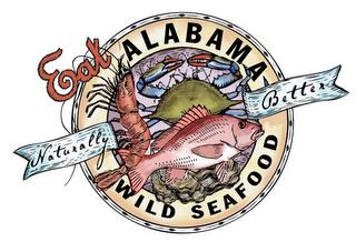 EAT ALABAMA WILD SEAFOOD NATURALLY BETTER trademark