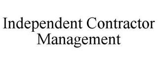 INDEPENDENT CONTRACTOR MANAGEMENT trademark