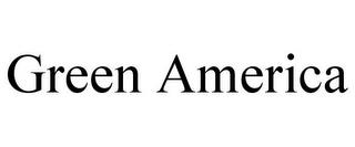 GREEN AMERICA trademark