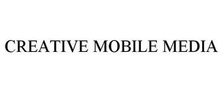 CREATIVE MOBILE MEDIA trademark