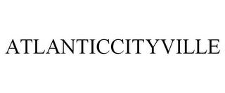 ATLANTICCITYVILLE trademark