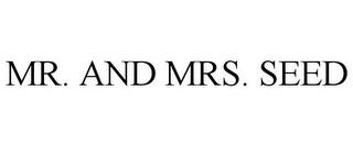 MR. AND MRS. SEED trademark