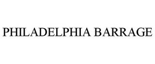 PHILADELPHIA BARRAGE trademark