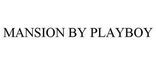 MANSION BY PLAYBOY trademark