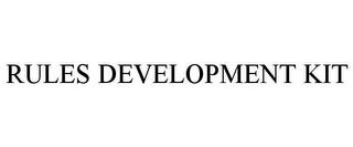 RULES DEVELOPMENT KIT trademark