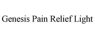 GENESIS PAIN RELIEF LIGHT trademark