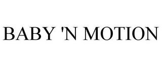 BABY 'N MOTION trademark