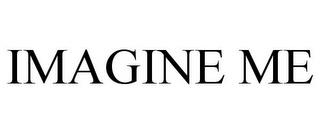 IMAGINE ME trademark