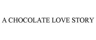 A CHOCOLATE LOVE STORY trademark