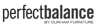 PERFECTBALANCE BY DURHAM FURNITURE trademark