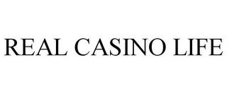 REAL CASINO LIFE trademark