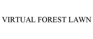 VIRTUAL FOREST LAWN trademark