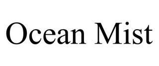 OCEAN MIST trademark