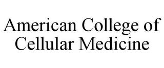 AMERICAN COLLEGE OF CELLULAR MEDICINE trademark