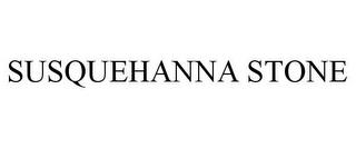 SUSQUEHANNA STONE trademark