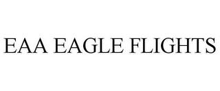 EAA EAGLE FLIGHTS trademark