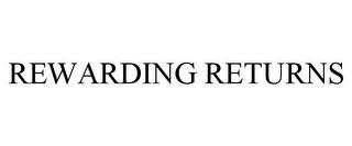 REWARDING RETURNS trademark