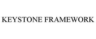 KEYSTONE FRAMEWORK trademark