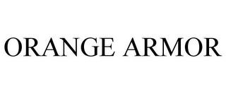 ORANGE ARMOR trademark