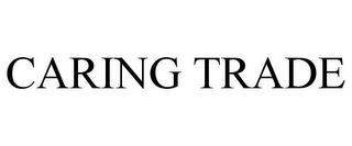 CARING TRADE trademark